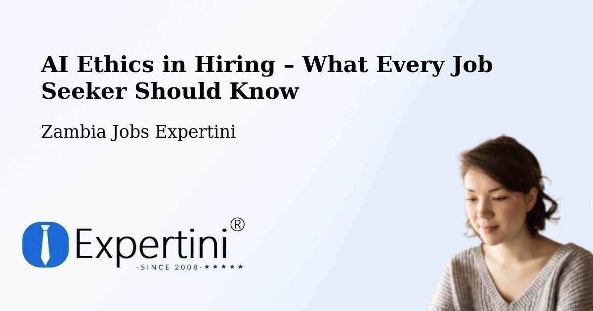 AI Ethics in Recruitment & Hiring – Kataba - Kataba, Zambia Jobs Expertini