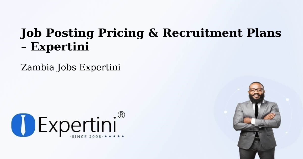Job Posting Pricing & Recruitment Plans – Kataba - Kataba, Zambia Jobs Expertini