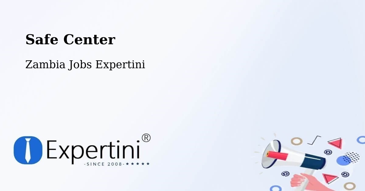 Safety Center – Kataba - Zambia Jobs Expertini